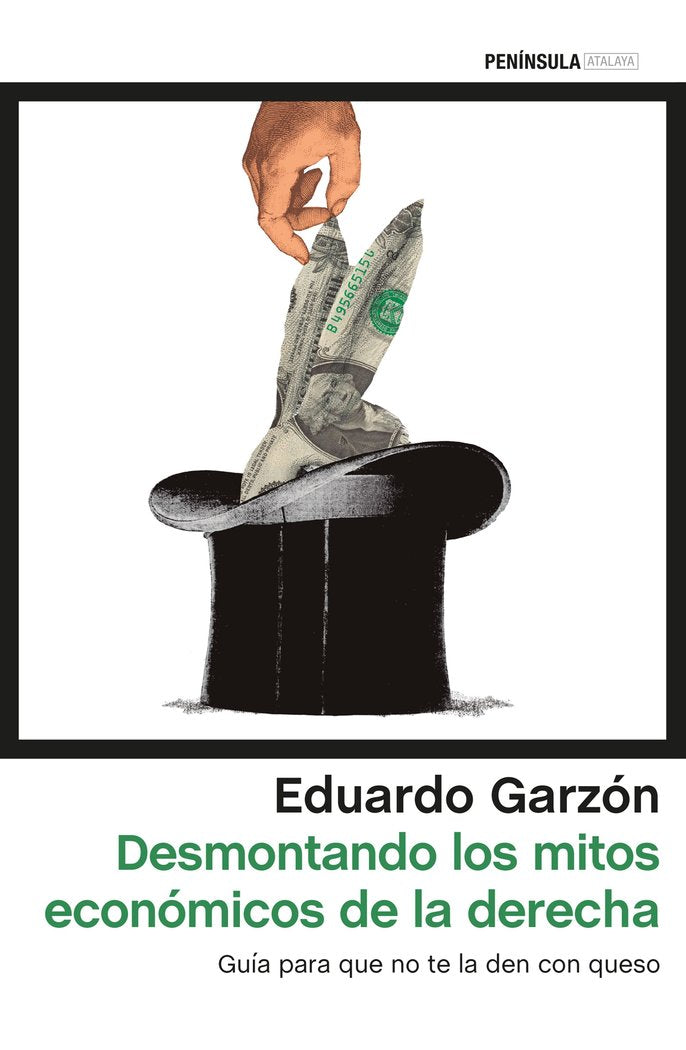DESMONTANDO LOS MITOS ECONOMICOS DE LA DERECHA ESPAÑOLA | GARZON,EDUARDO | EDICIONES PENINSULA | 9788499425931