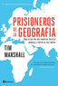 PRISIONEROS DE LA GEOGRAFIA | TIM MARSHALL | EDICIONES PENINSULA | 9788499429601