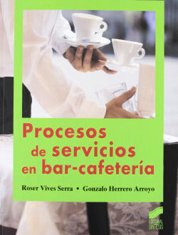 Procesos de Servicios en Bar - Cafeteria (Sintesis Editorial) - 9788499589213