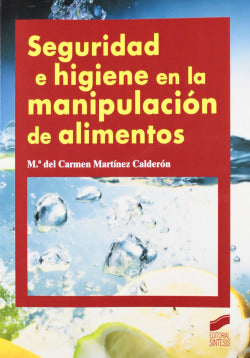 Seguridad e Higiene en la Manipulacion de Alimentos (Sintesis Editorial) - 9788499589244