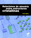 Relaciones de Simetria Entre Estructuras Cristalinas (Sintesis Editorial) - 9788499589763