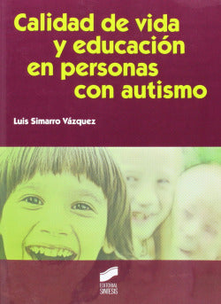Calidad de Vida y Educación en Personas con Autismo (Sintesis Editorial) - 9788499589787