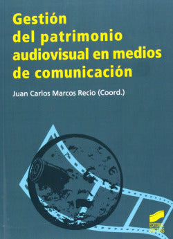 Gestión del Patrimonio Audiovisual en Medios Comunicación (Sintesis Editorial) - 9788499589794