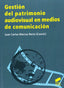 Gestión del Patrimonio Audiovisual en Medios Comunicación (Sintesis Editorial) - 9788499589794