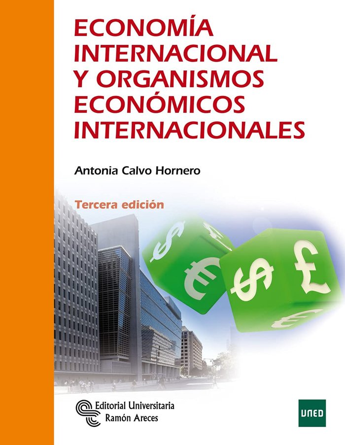 ECONOMIA INTERNACIONAL Y ORGANISMOS ECONOMICOS INTERNACIONA | CALVO HORNERO,ANTONIA | RAMON ARECES | 9788499613932 Imagen principal del producto