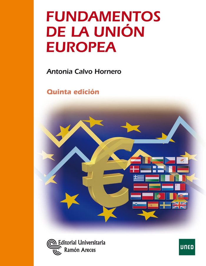 FUNDAMENTOS DE LA UNION EUROPEA 5ªED,2022 UNED | CALVO HORNERO,ANTONIA | RAMON ARECES | 9788499614236 Imagen principal del producto