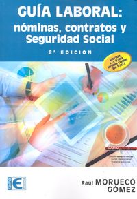 GUIA LABORAL 8ªED NOMINAS CONTRATOS Y SEGURIDAD SOCIAL | MORUECO GOMEZ,RAUL | RA-MA | 9788499642987