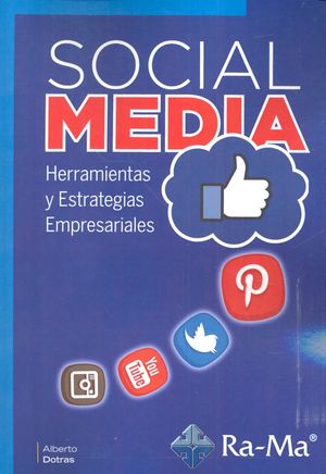 SOCIAL MEDIA HERRAMIENTAS Y ESTRATEGIAS EMPRESARIALES | DOTRAS,ALBERTO | RA-MA | 9788499646251 Imagen principal del producto