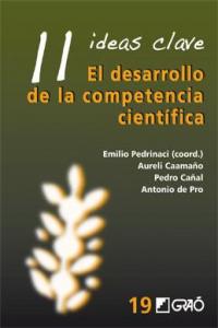 11 IDEAS CLAVE EL DESARROLLO DE LA COMPETENCIA CIENTIFICA | PEDRINACI,E/CAAMAÑO,A/CAÑAL,P | GRAO | 9788499804729 Imagen principal del producto