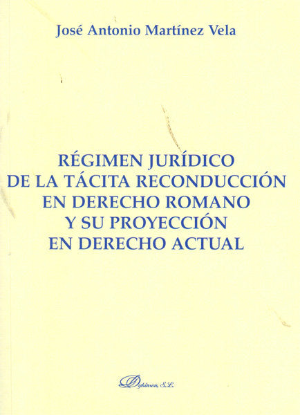 REGIMEN JURIDICO DE LA TACITA RECONDUCCION EN DERECHO ROMANO - 9788499820316