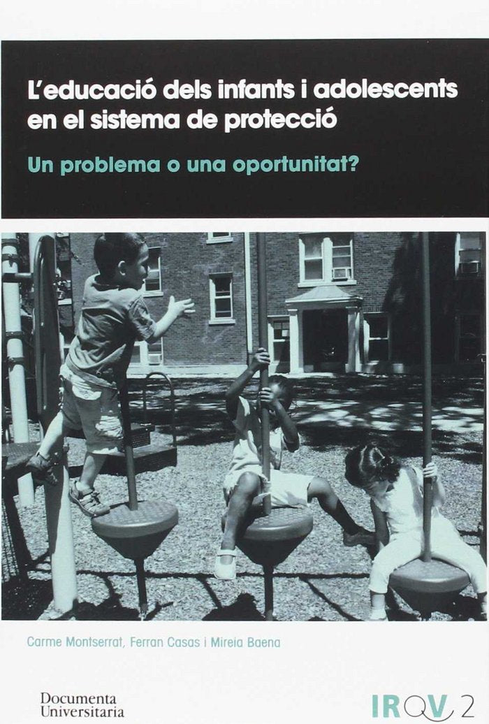 LEDUCACIO DELS INFANTS I ADOLESCENTS EN EL SISTEMA DE PROTEC | MONTSERRAT BOADA, CARME/CASAS AZNAR, FER | DOCUMENTA UNIVERSITARIA | 9788499842936 Imagen principal del producto