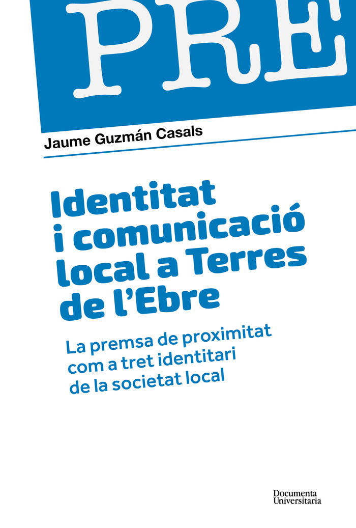 IDENTITAT I COMUNICACIO LOCAL A TERRES DE L’,EBRE | GUZMAN CASALS, JAUME | DOCUMENTA UNIVERSITARIA | 9788499845951