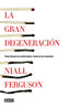 GRAN DEGENERACION,LA | FERGUSON,NIALL | DEBATE | 9788499922744