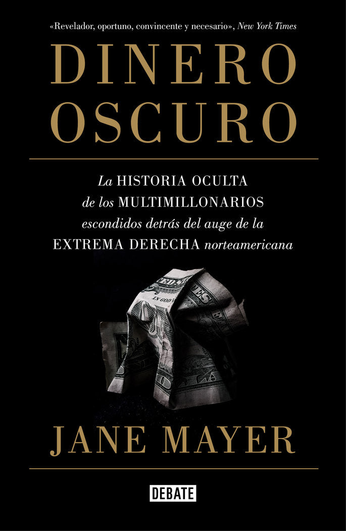 DINERO OSCURO | JANE MAYER | DEBATE | 9788499928319