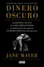 DINERO OSCURO | JANE MAYER | DEBATE | 9788499928319