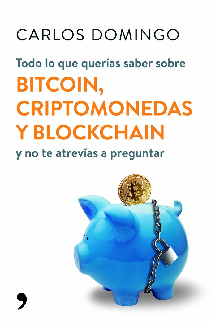 TODO LO QUE QUERIAS SABER SOBRE BITCOIN, CRIPTOMONEDAS Y BLO | DOMINGO,CARLOS | TEMAS DE HOY | 9788499986586 Imagen principal del producto