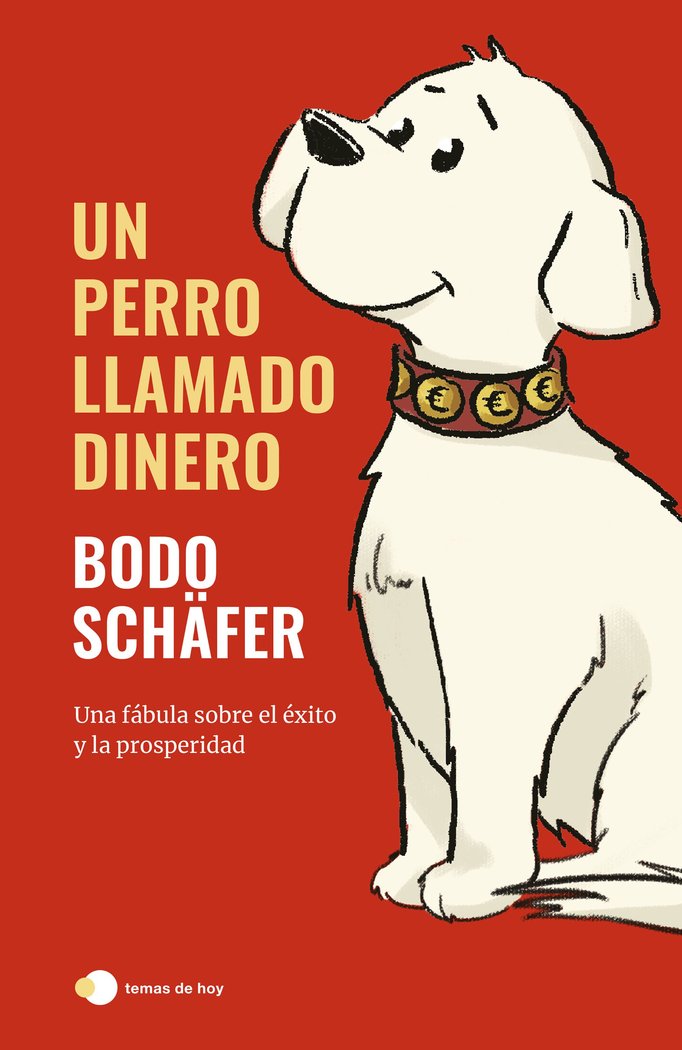 UN PERRO LLAMADO DINERO | BODO SCHAFER | TEMAS DE HOY | 9788499989709 Imagen principal del producto