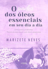 O PODER DOS OLEOS ESSENCIAIS EM SEU DIA A DIA - 9788551809099
