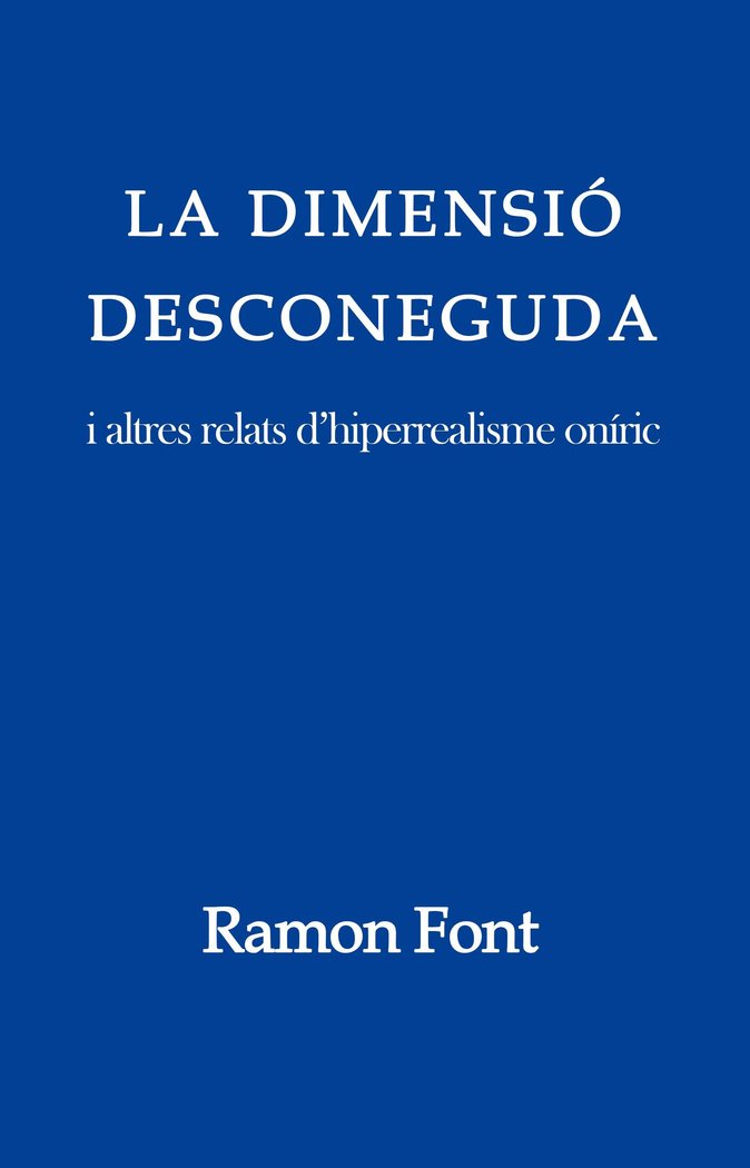 LA DIMENSIÓ DESCONEGUDA | Font Terrades,ramon | 9788882963781 (Autor independiente) Imagen principal del producto