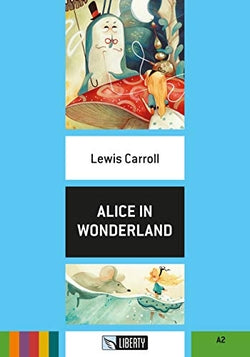 Alice In Wonderland - Step Up A2. Aa. Vv. (Liberty Books) 9788899279264