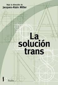 LA SOLUCION TRANS | JACQUES ALAIN MILLER | PAIDOS ARGENTINA | 9789501206456 Imagen principal del producto