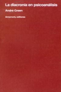 DIACRONIA EN PSICOANALISIS,LA | GREEN,ANDRE | AMORRORTU EDITORES S,A, | 9789505180998