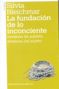 FUNDACION DE LO INCONCIENTE,LA 2ªED | BLEICHMAR | AMORRORTU EDITORES S,A, | 9789505181391