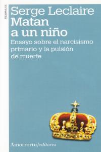 MATAN A UN NIÑO 2ªED | LECLAIRE,SERGE | AMORRORTU EDITORES S,A, | 9789505181445