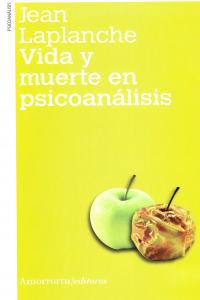 VIDA Y MUERTE EN PSICOANALISIS 2ªED | LAPLANCHE,JEAN | AMORRORTU EDITORES S,A, | 9789505181582 Imagen principal del producto