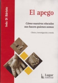 APEGO COMO NUESTROS VINCULOS NOS HANQUIENES SOMOS,EL | DI BARTOLO,INES | LUGAR EDITORIAL (ARGENTINA) | 9789508925138 Imagen principal del producto