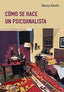 COMO SE HACE UN PSICOANALISTA - 9789508928498
