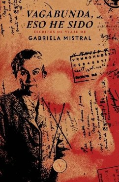 VAGABUNDA ESO HE SIDO I Gabriela Mistral I Alquimia Ediciones I 9789566188384 Imagen principal del producto