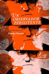 UN OBSERVADOR PERSISTENTE I Charles Darwin I Alquimia Ediciones I 9789566188438