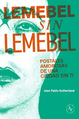LEMEBEL SIN LEMEBEL I Juan Pablo Sutherland I Alquimia Ediciones I 9789566188476
