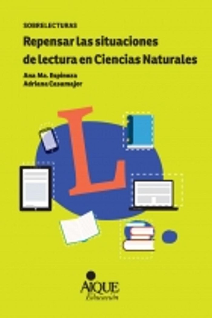 REPENSAR LAS SITUACIONES DE LECTURA EN CIENCIAS NATURALES | CASAMAJOR,ADRIANA/ESPINOZA,ANA MARIA | AIQUE GRUPO EDITOR SA | 9789870609698 Imagen principal del producto