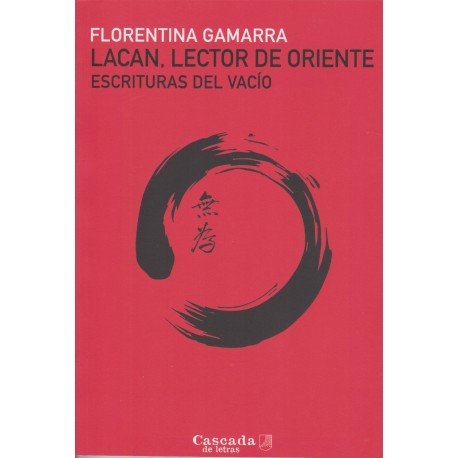LACAN LECTOR DE ORIENTE | FLORENTINA GAMARRA | CASCADA DE LETRAS | 9789874835956 Imagen principal del producto
