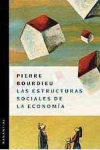 ESTRUCTURAS SOCIALES DE LA ECONOMIA | PIERRE BOURDIEU | MANANTIAL | 9789875000599 Imagen principal del producto