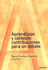 APRENDIZAJE Y CONTEXTO CONTRIBUCIONES PARA UN DEBATE | EMILCE ELICHIRY,NORA | MANANTIAL | 9789875001435