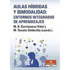 AULAS HIBRIDAS Y BIMODALIDAD ENTORNOS INTEGRADOS DE APREND | M B BARRIONUEVO VIDAL/M TENUTTO SOLDE | NOVEDUC | 9789875388369