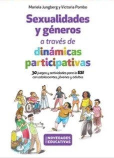 SEXUALIDADES Y GENEROS A TRAVES DE DINAMICAS PARTICIPATIVAS | MARIELA JUNGBERG/VICTORIA POMBO | NOVEDUC | 9789875389267 Imagen principal del producto