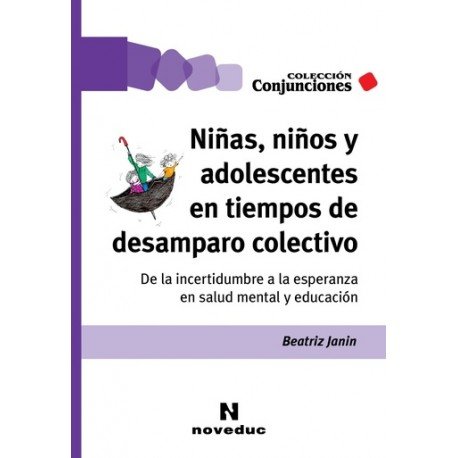 NIÑAS NIÑOS Y ADOLESCENTES EN TIEMPOS DE DESAMPARO COLECTIV | BEATRIZ JANIN | NOVEDUC | 9789875389311 Imagen principal del producto