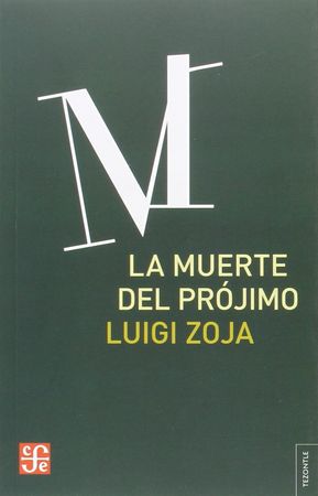 MUERTE DEL PROJIMO,LA | ZOJA,LUIGI | FONDO CULTURA ECONOMICA | 9789877190731 Imagen principal del producto