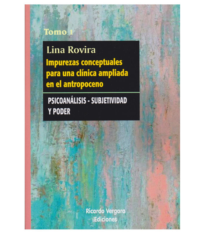 IMPUREZAS CONCEPTUALES PARA UNA CLINICA AMPLIADA EN EL ANTR | LINA ROVIRA | RICARDO VERGARA EDICIONES ARG | 9789878984186 Imagen principal del producto