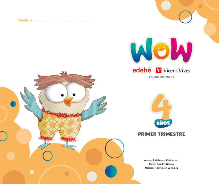 PROYECTO WOW 4AÑOS EI 1oTRIMESTRE 25 | ESTEBANEZ ESTEBANEZ, AURORA / RODRIGUEZ | 9791387565039 (Edebe Coedicion Vv)