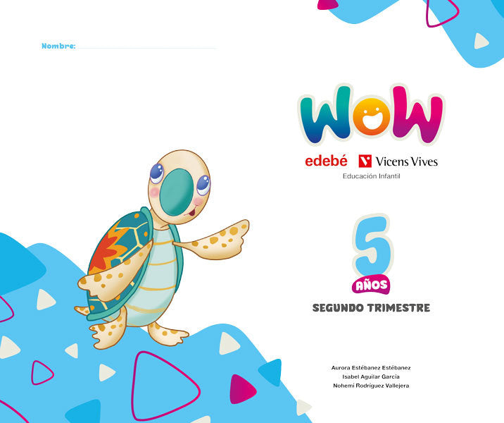 PROYECTO WOW 5AÑOS EI 2oTRIMESTRE 25 | ESTEBANEZ ESTEBANEZ, AURORA / RODRIGUEZ | 9791387565077 (Edebe Coedicion Vv)