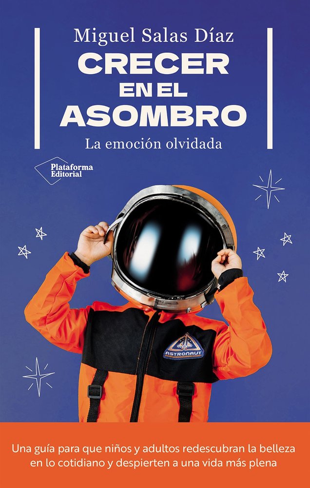 CRECER EN EL ASOMBRO | SALAS DIAZ, MIGUEL | PLATAFORMA EDITORIAL | 9791387568603 Imagen principal del producto