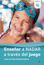 ENSEÑAR A NADAR A TRAVES DEL JUEGO | MORENO MURCIA,JUAN ANTONIO | SB LIBROS | 9791387697051
