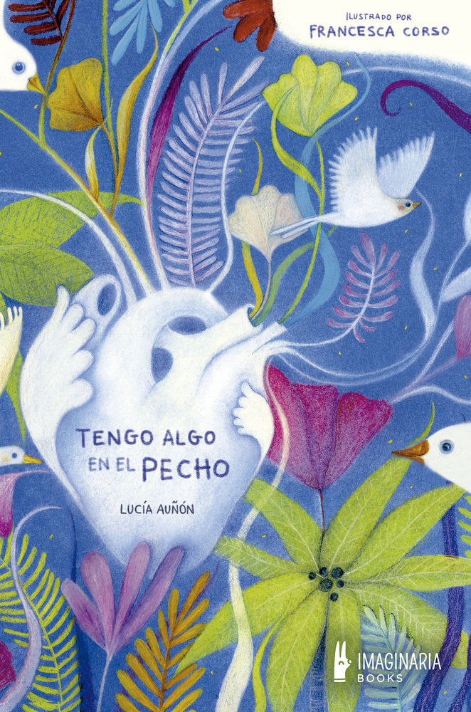 TENGO ALGO EN EL PECHO | AUÑON SORIANO,LUCIA | IMAGINARIA BOOKS | 9791387722258