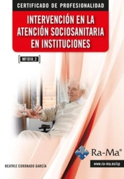 (MF1018_2) Intervencion en la atencion sociosanitaria en instituciones. Coronado Garcia, Beatriz (RA-MA S.A. Editorial y Publicaciones) 9791387764074 Imagen secundaria del producto