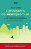 EL MOMENTO DEL ECOMPROMISO | VALLÔS, XAVIER | PLATAFORMA EDITORIAL | 9791387813178